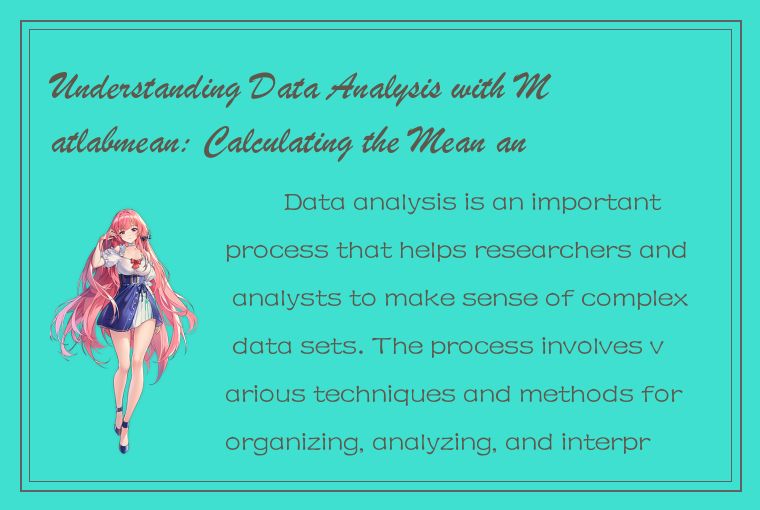 Understanding Data Analysis with Matlabmean: Calculating the Mean and its Role i