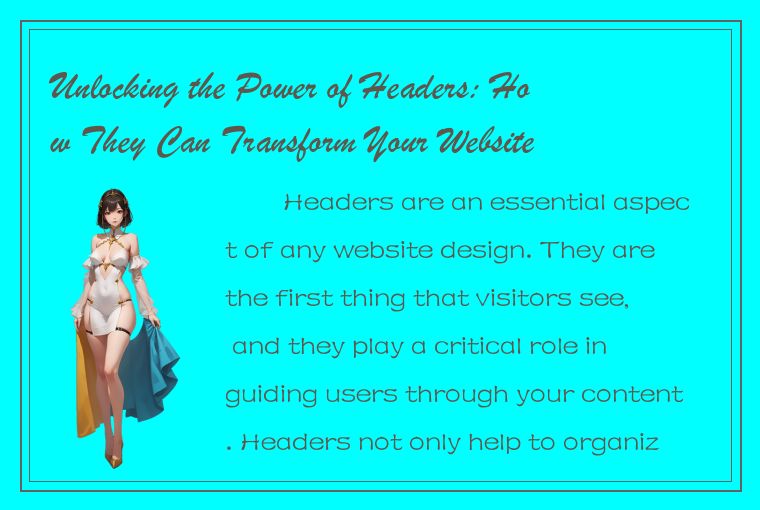 Unlocking the Power of Headers: How They Can Transform Your Website