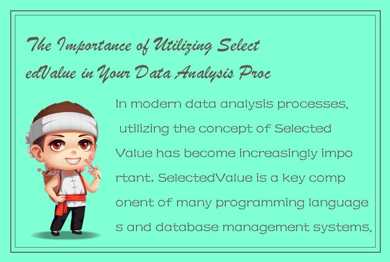 The Importance of Utilizing SelectedValue in Your Data Analysis Processes