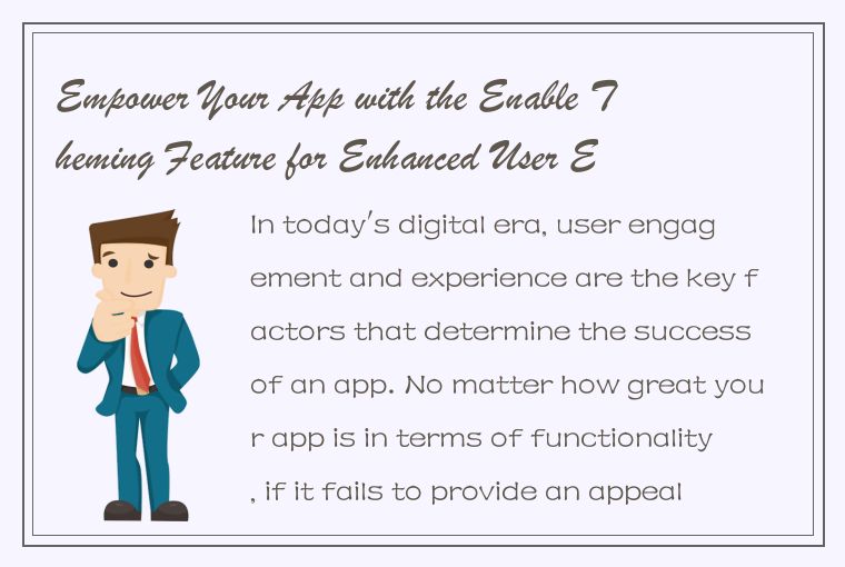 Empower Your App with the Enable Theming Feature for Enhanced User Experience