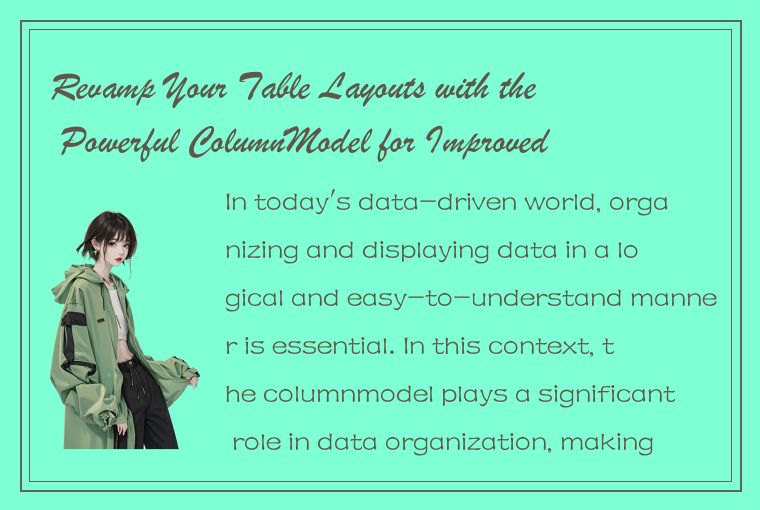 Revamp Your Table Layouts with the Powerful ColumnModel for Improved Data Organi