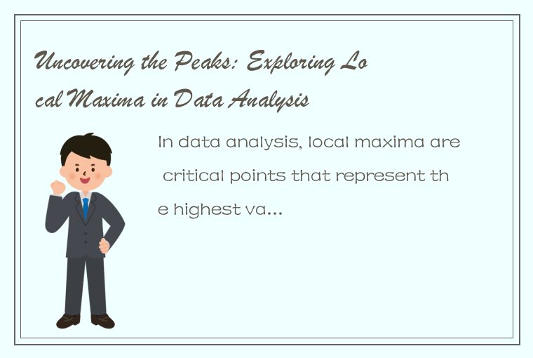 Uncovering the Peaks: Exploring Local Maxima in Data Analysis