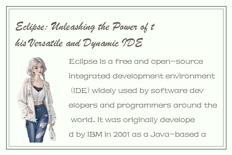 Eclipse: Unleashing the Power of this Versatile and Dynamic IDE