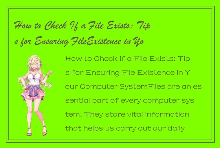 How to Check If a File Exists: Tips for Ensuring FileExistence in Your Computer 