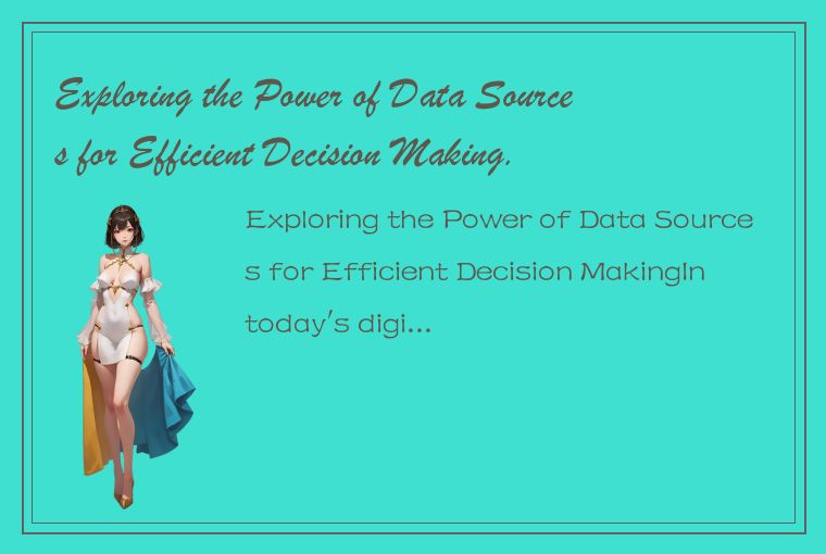 Exploring the Power of Data Sources for Efficient Decision Making.
