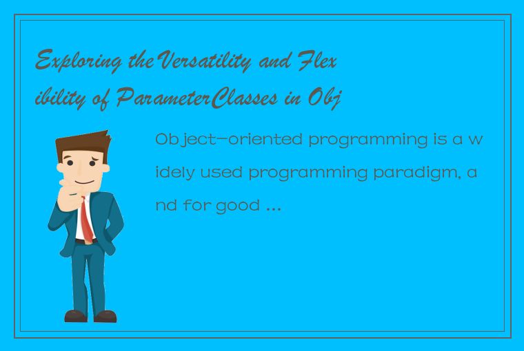 Exploring the Versatility and Flexibility of ParameterClasses in Object-Oriented