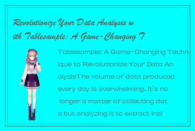 Revolutionize Your Data Analysis with Tablesample: A Game-Changing Technique