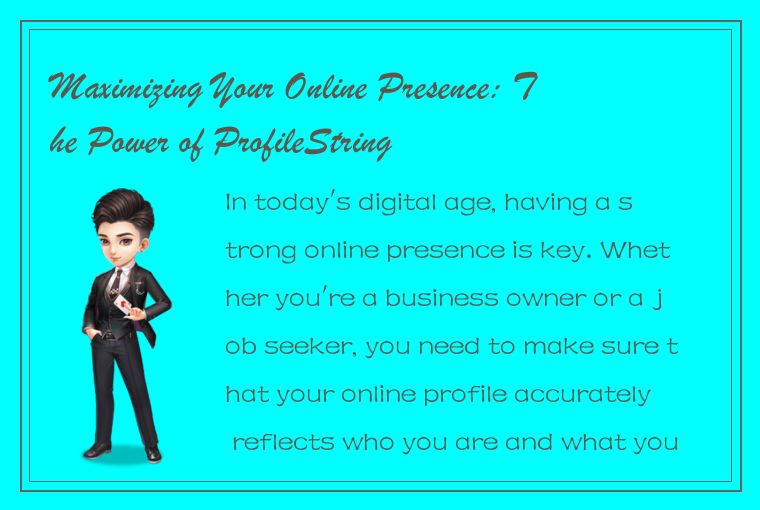 Maximizing Your Online Presence: The Power of ProfileString
