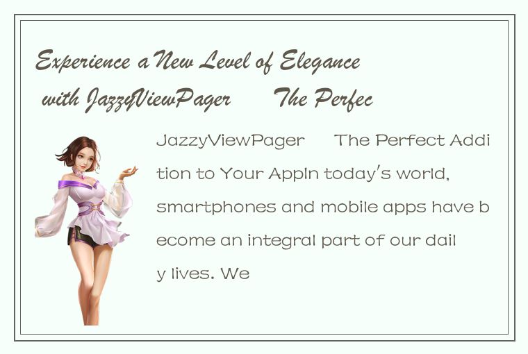 Experience a New Level of Elegance with JazzyViewPager – The Perfect Addition to