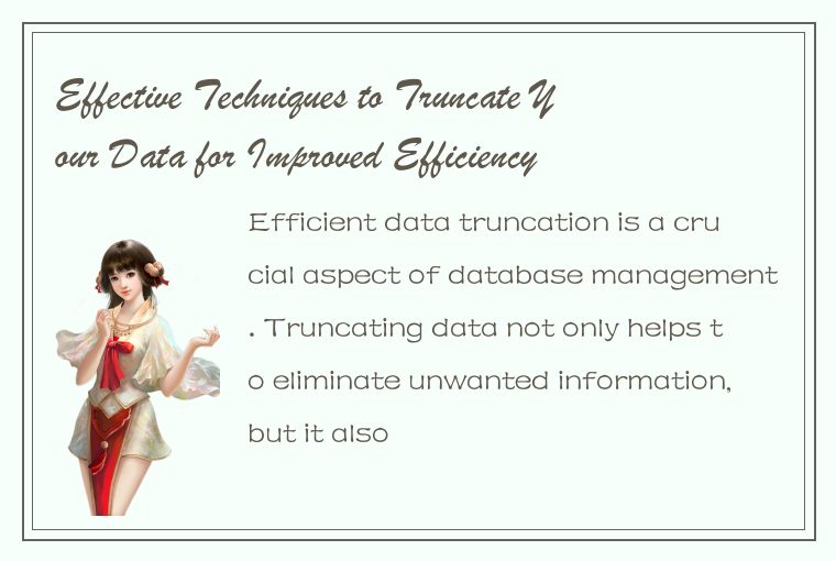 Effective Techniques to Truncate Your Data for Improved Efficiency